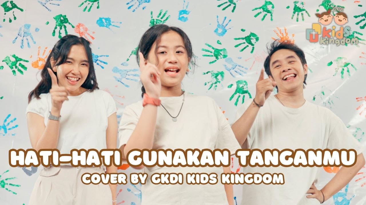 Hati-Hati Gunakan Tanganmu (Cover) | GKDI Kids Kingdom | Lagu Sekolah Minggu