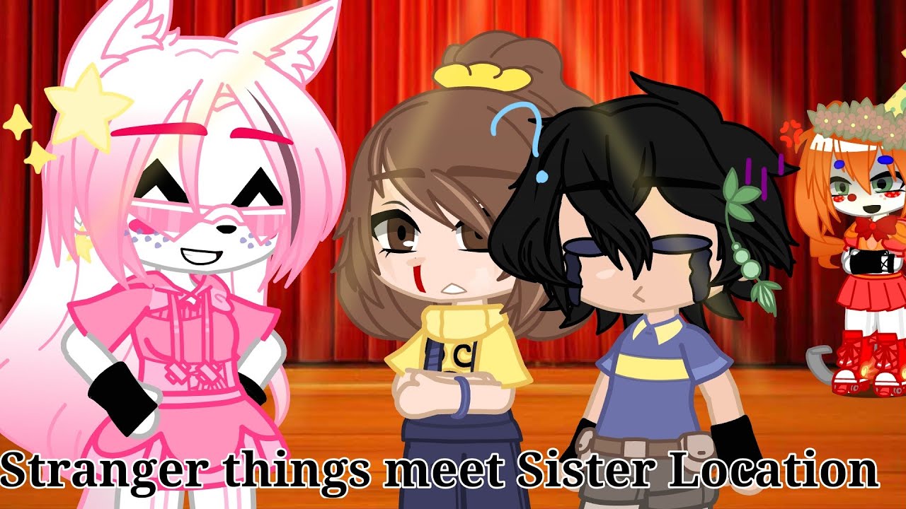 ☆ Stranger things meet FNaF Sister Location ☆|| My Au|| Part 1 ||STxSLxGacha||