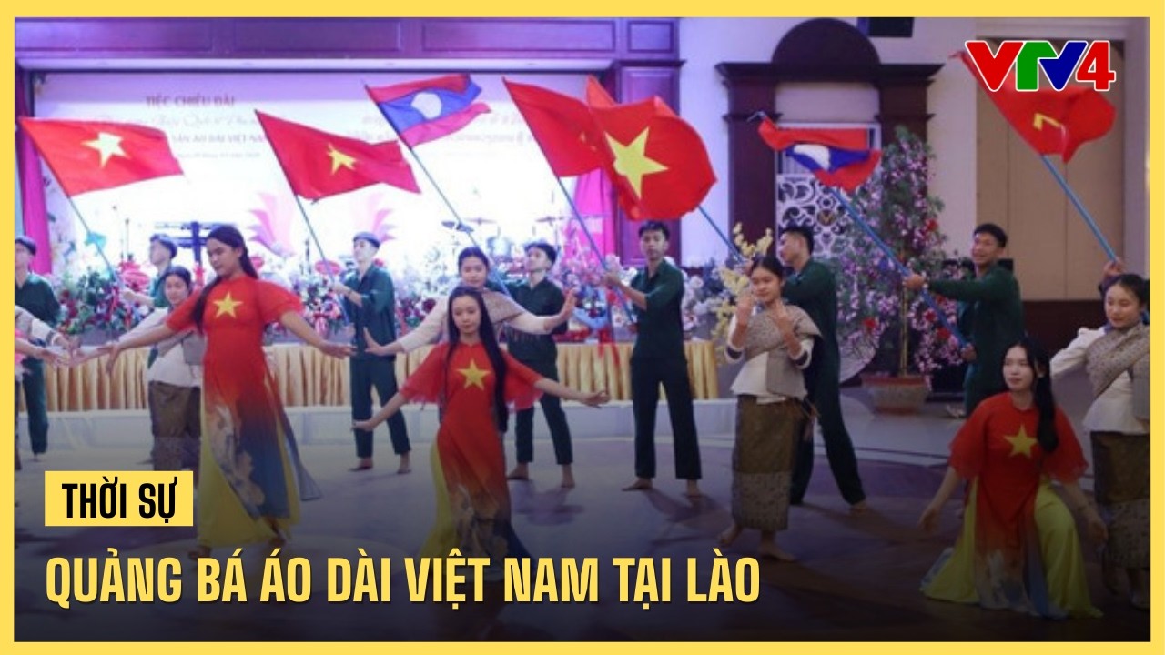 Quảng bá áo dài Việt Nam tại Lào | VTV4