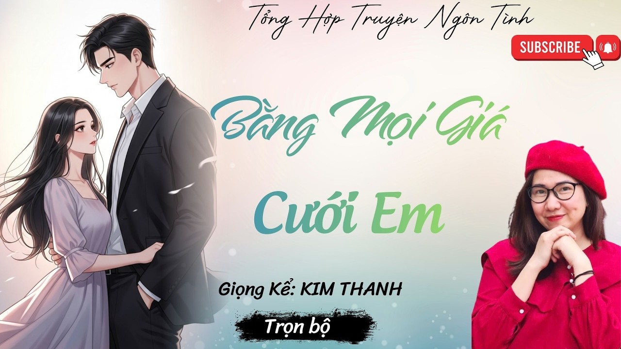 Câu chuyện hay tình cảm năm 2026 : BẰNG MỌI GIÁ CƯỚI EM | LIST TRUYỆN HAY