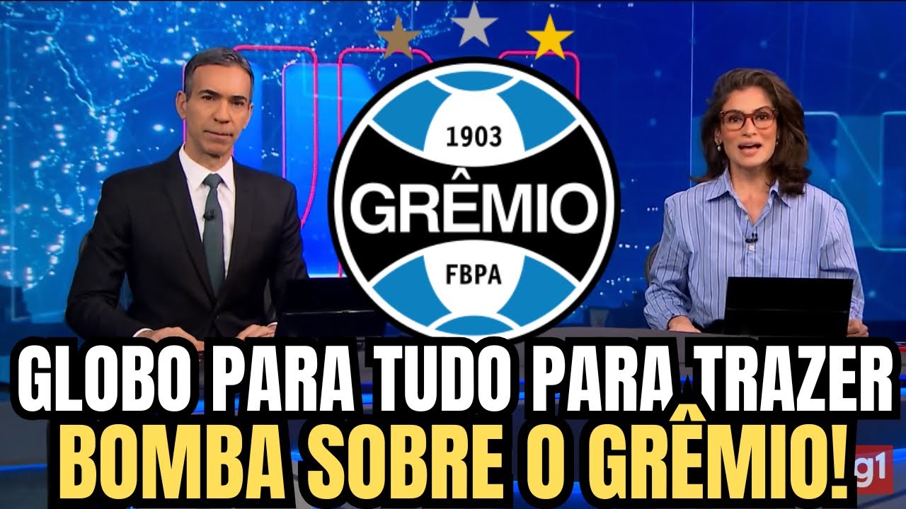 🚨PLANTÃO URGENTE!GLOBO PARA TUDO E TRÁS NOTÍCIA BOMBÁSTICA SOBRE O GRÊMIO AO VIVO!