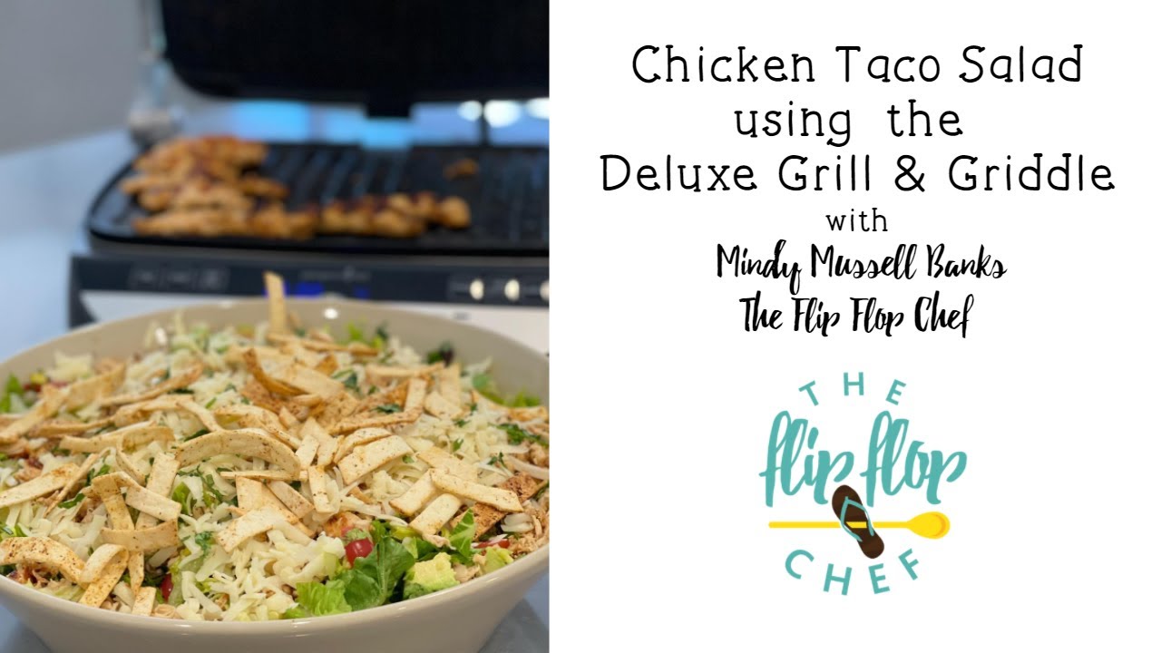 Chicken Taco Salad with The Flip Flop Chef featuring the Deluxe Grill & Griddle
