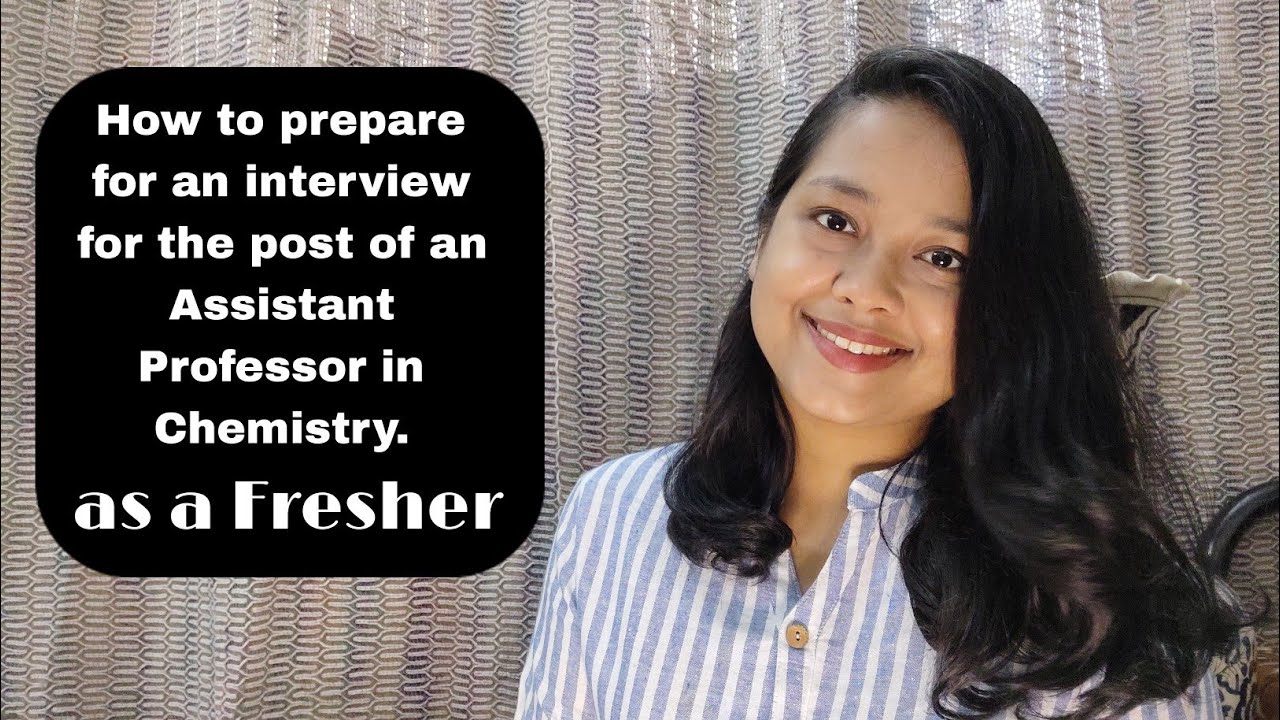 How to prepare for an interview for the post of an Assistant Professor in Chemistry as a FRESHER