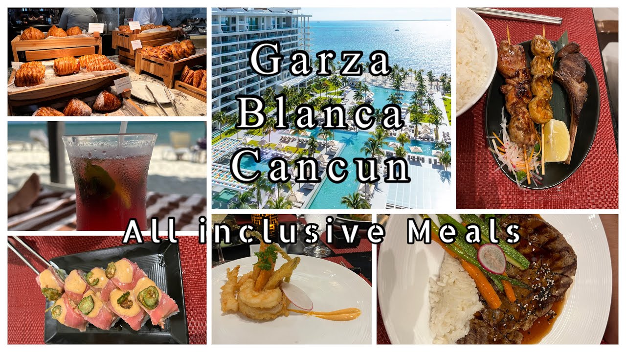 Garza Blanca Cancun - All Inclusive Meals what you get