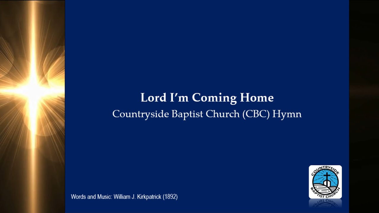Lord I'm Coming Home | Baptist Hymn | William J. Kirkpatrick (1892)
