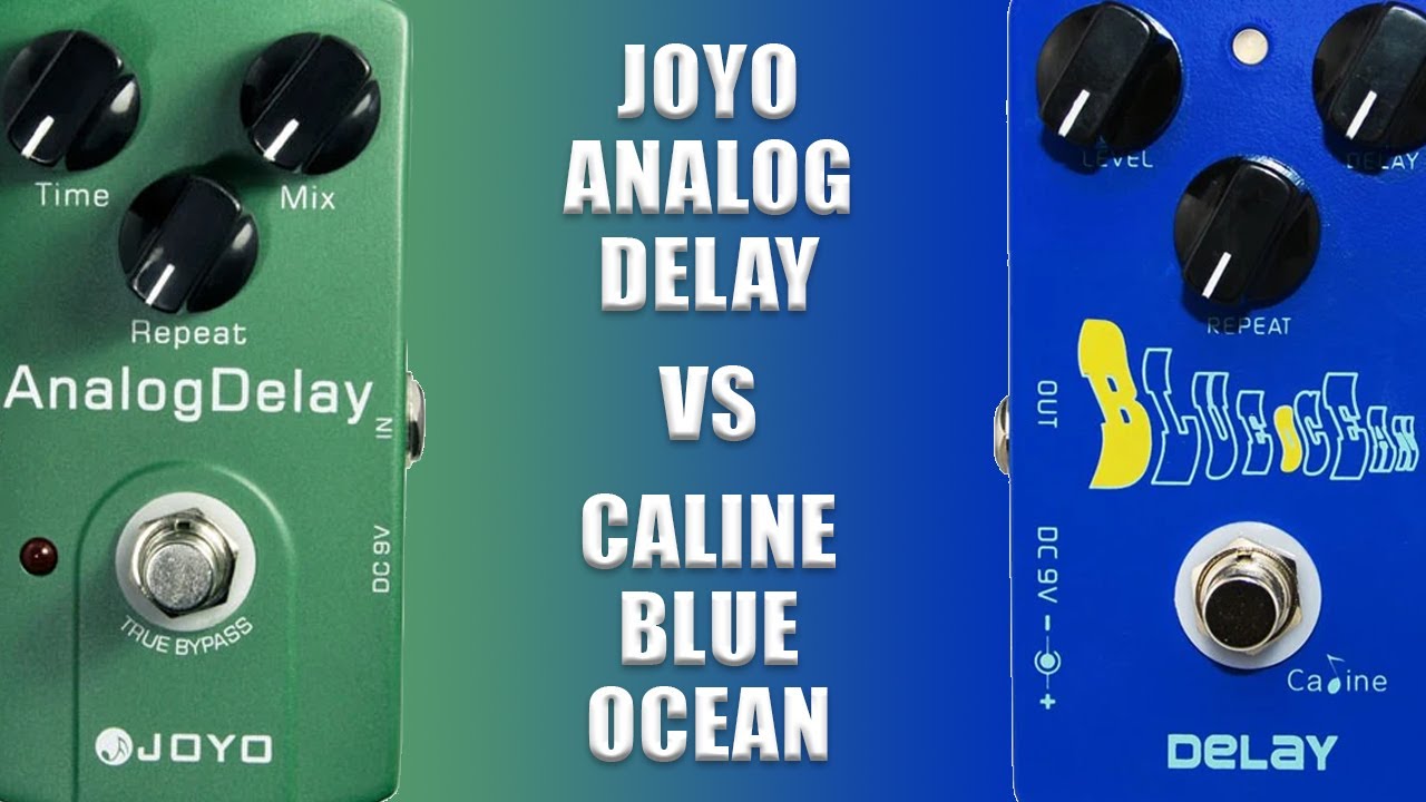 Joyo Analog Delay VS Caline Blue Ocean Analog Delay