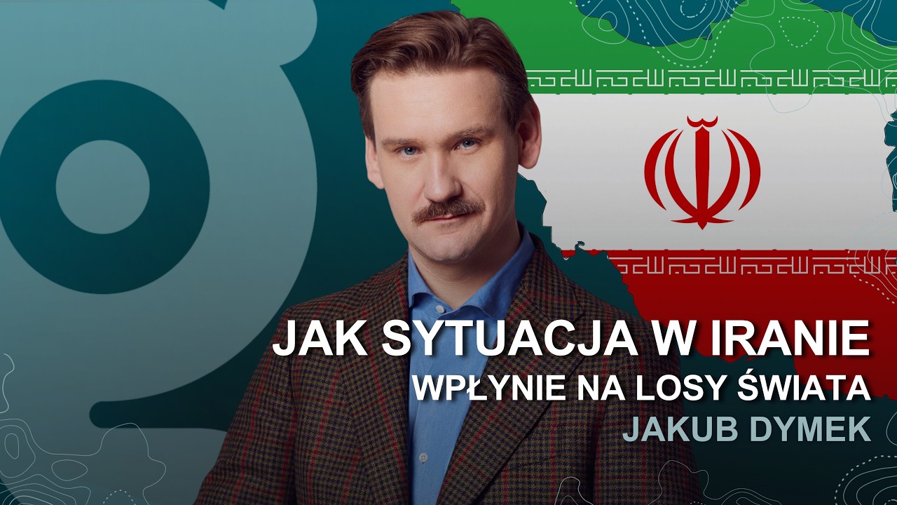 Jak sytuacja w Iranie wpłynie na losy świata? (Jakub Dymek)