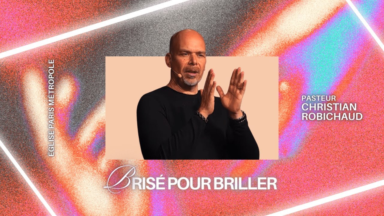 Brisé pour briller | Pasteur Christian Robichaud