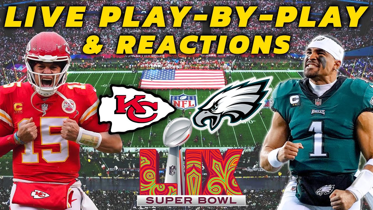 Kansas City Chiefs vs Philadelphia Eagles Super Bowl 59 | Live Play-By-Play & Reactions