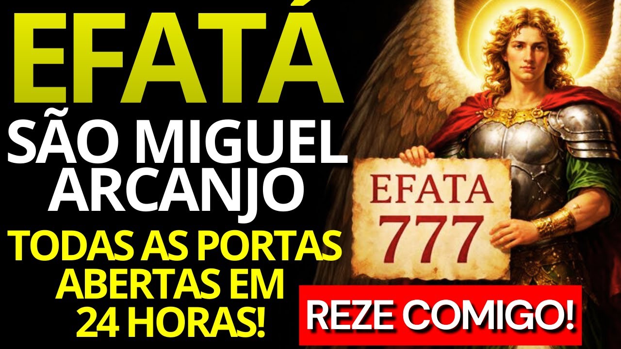 EFATÁ de SÃO MIGUEL ARCANJO: Ouça e Receba o seu Milagre Financeiro Hoje! 🗝️