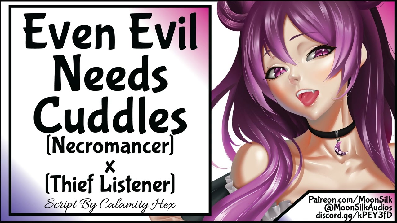 Even Evil Needs Cuddles [Necromancer x Thief Listener] [Script by Calamity Hex]