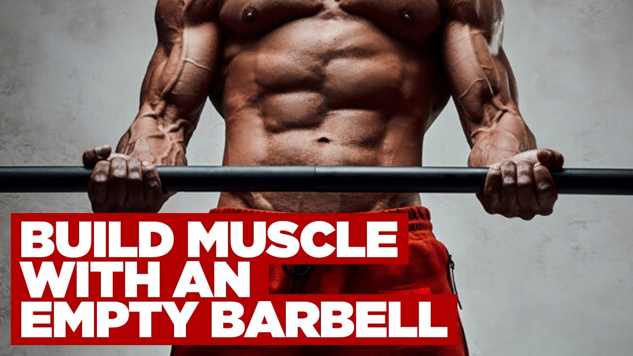 Build Muscle With an Empty Barbell