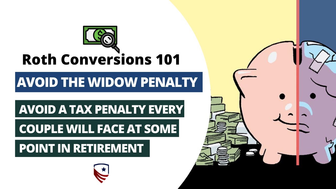 Roth Conversions to Avoid the Widow Penalty: Avoid a Tax Trap Created When Your Spouse Passes Away