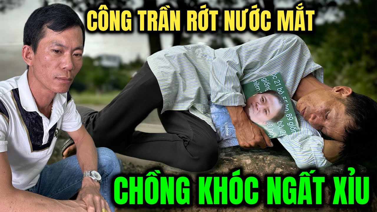 CHỒNG tìm VỢ khóc ngất xỉu CÔNG TRẦN muốn khóc theo