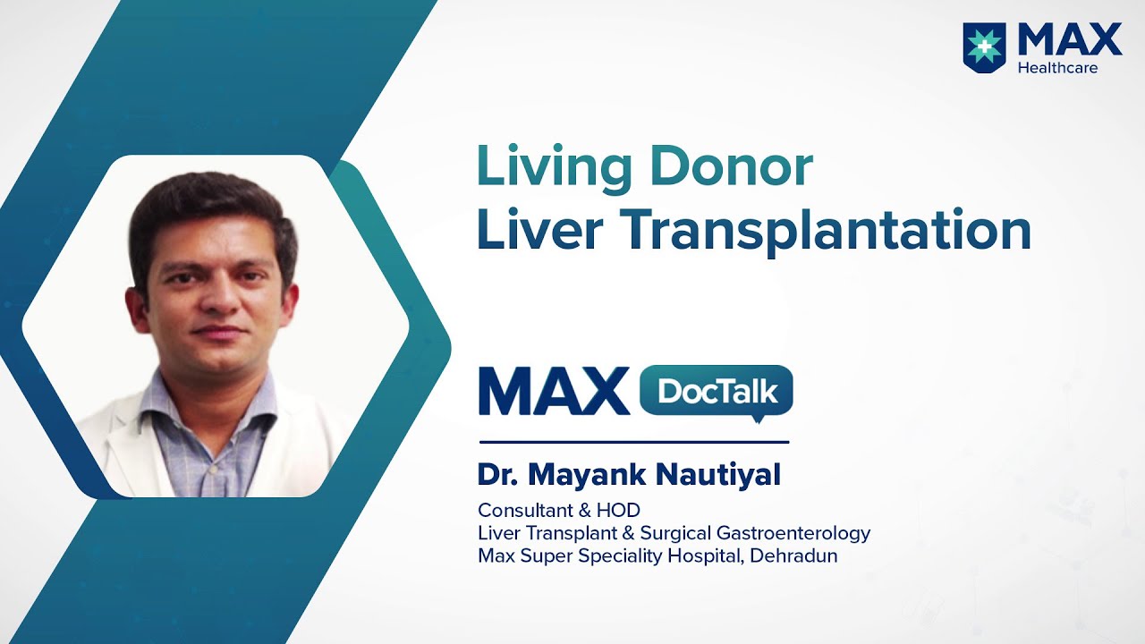 Living Donor Liver Transplantation: What it is & FAQs | Dr. Mayank Nautiyal | Max Hospital, Dehradun