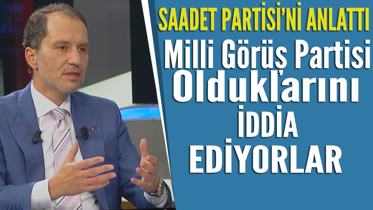Fatih Erbakan Saadet Partisi'ni anlattı: Milli g&ouml;r&uuml;ş partisi olduklarını iddia ediyorlar!