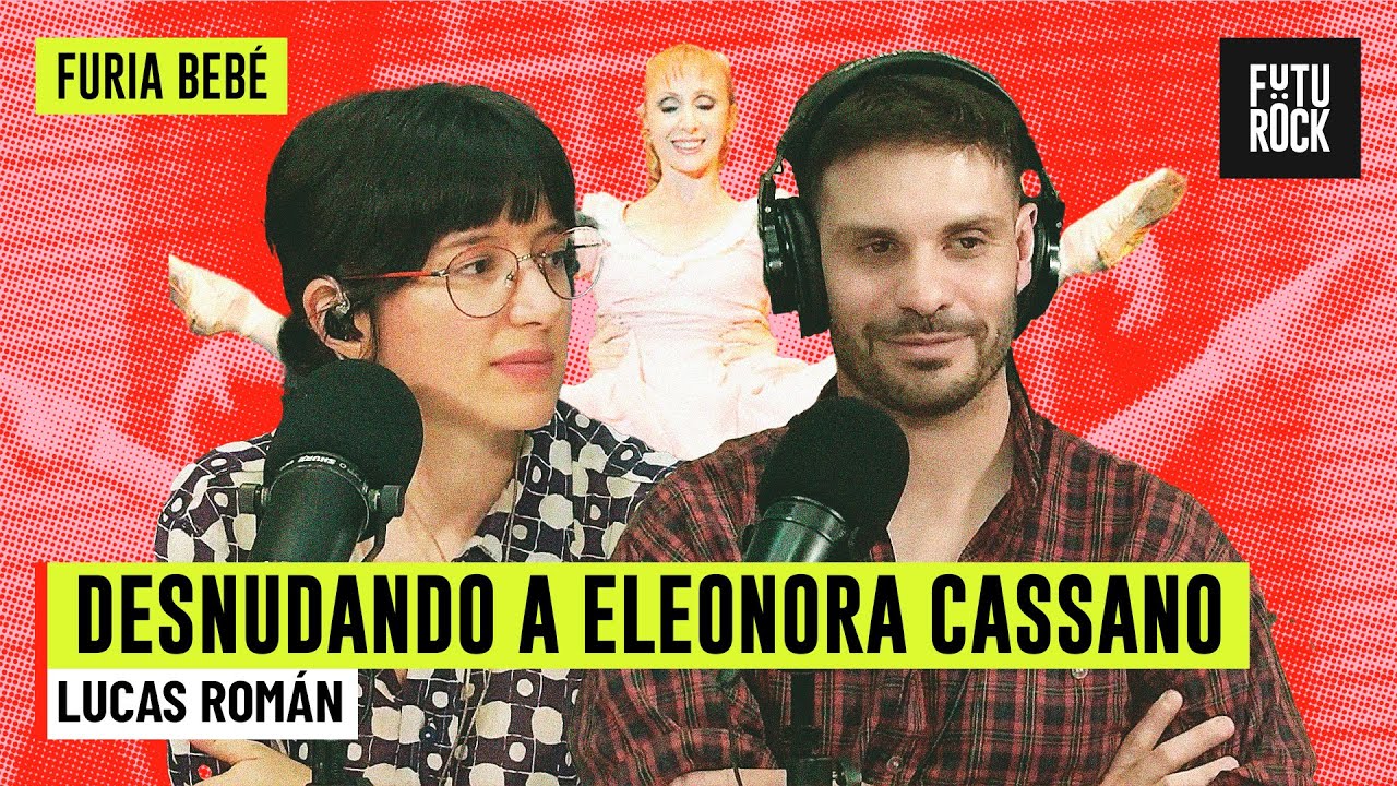DESNUDANDO A ELEONORA CASSANO | con LUCAS ROMÁN en FURIA BEBÉ