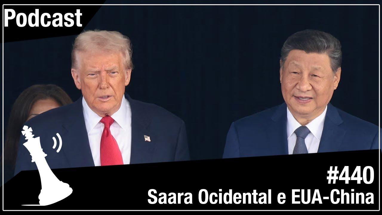 Xadrez Verbal Podcast #440 - Saara Ocidental e EUA-China