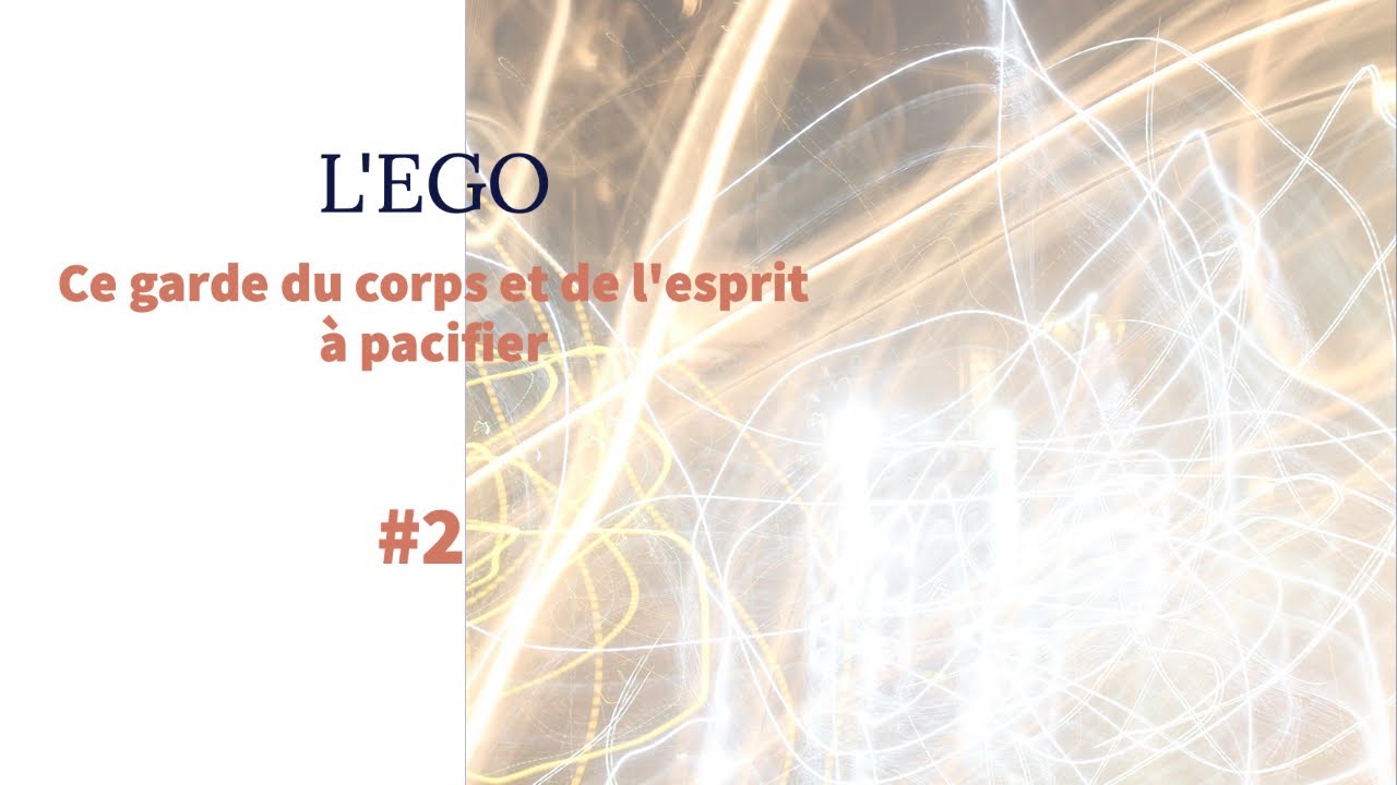 L'EGO #2 : Ce garde du corps et de l'esprit à pacifier