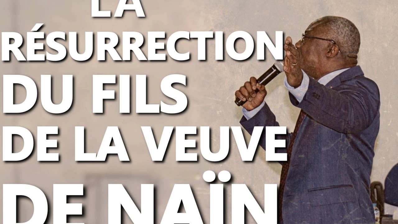 Pasteur Etty Jean - La Résurrection du Fils de la Veuve de Naïn