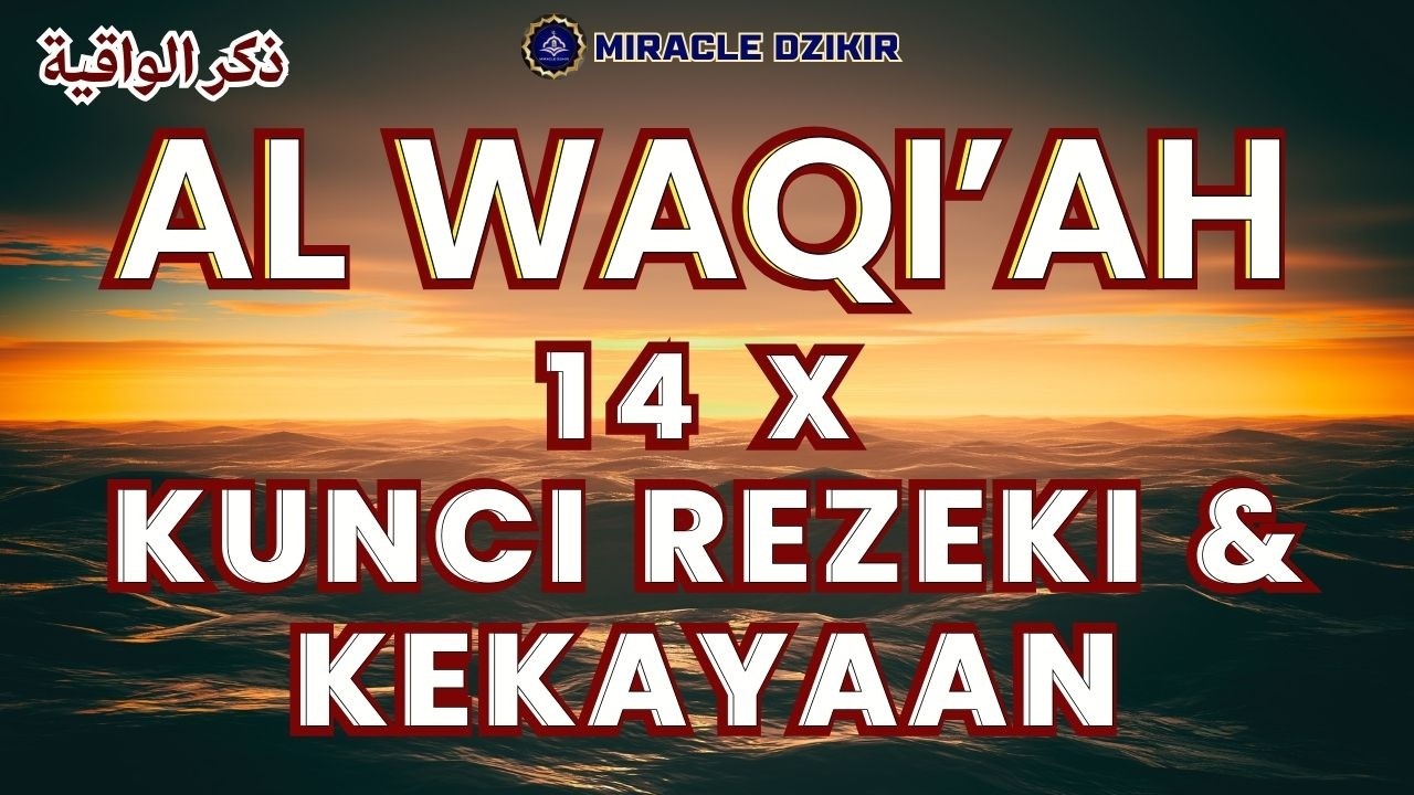 CARA BACA AL WAQIAH 14X CEPAT DAN JELAS DZIKRULLOH LANGKAH CEPAT MERAIH KEKAYAAN REZEKI 18MAR26