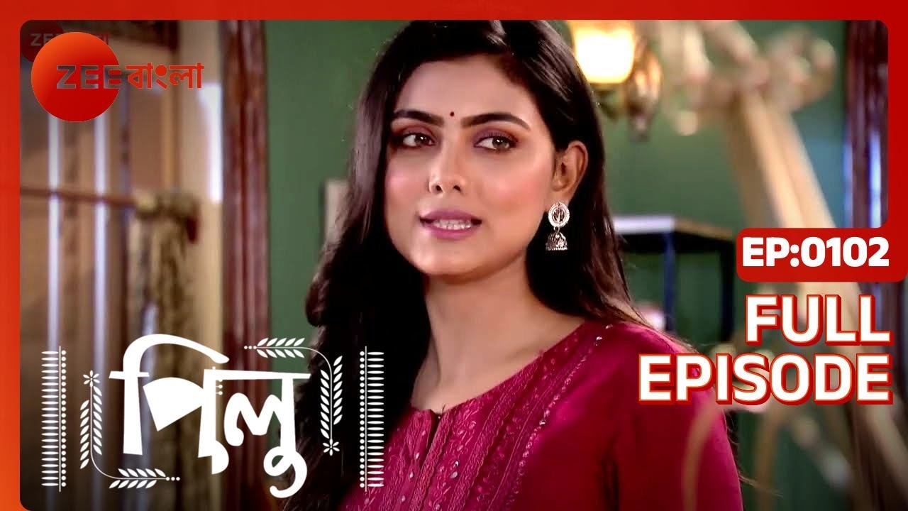Pilu - Full Ep 102 - Pilu, Aahir - Zee Bangla