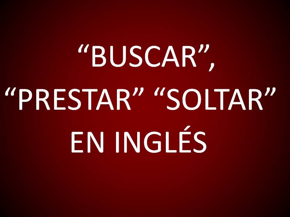 Inglés Americano - Verbos 'Buscar, Prestar, Soltar' (Lección 161)