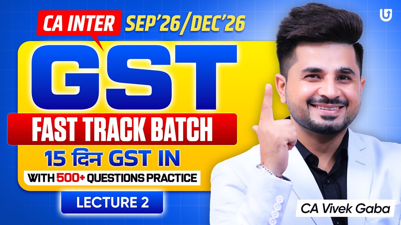CA Inter GST in Just 15 Days | GST Fast Track Batch | 500+ Questions Practice | Sep/Dec 2026 | Lec 2