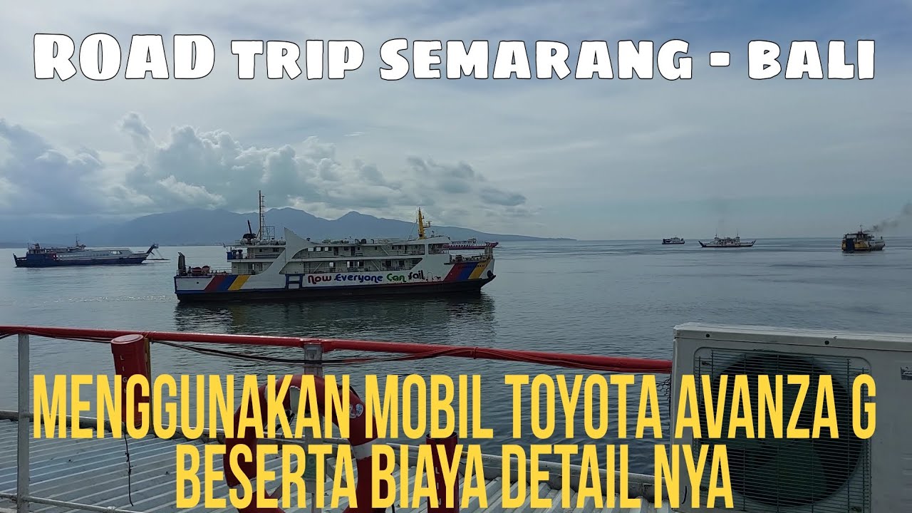 ROAD TRIP SEMARANG - BALI || MENGGUNAKAN MOBIL TOYOTA AVANZA G || BESERTA BIAYA DETAIL NYA
