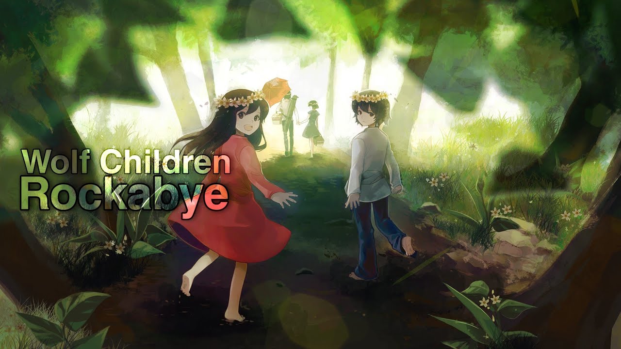 Wolf Children『AMV』- Rockabyeᴴᴰ