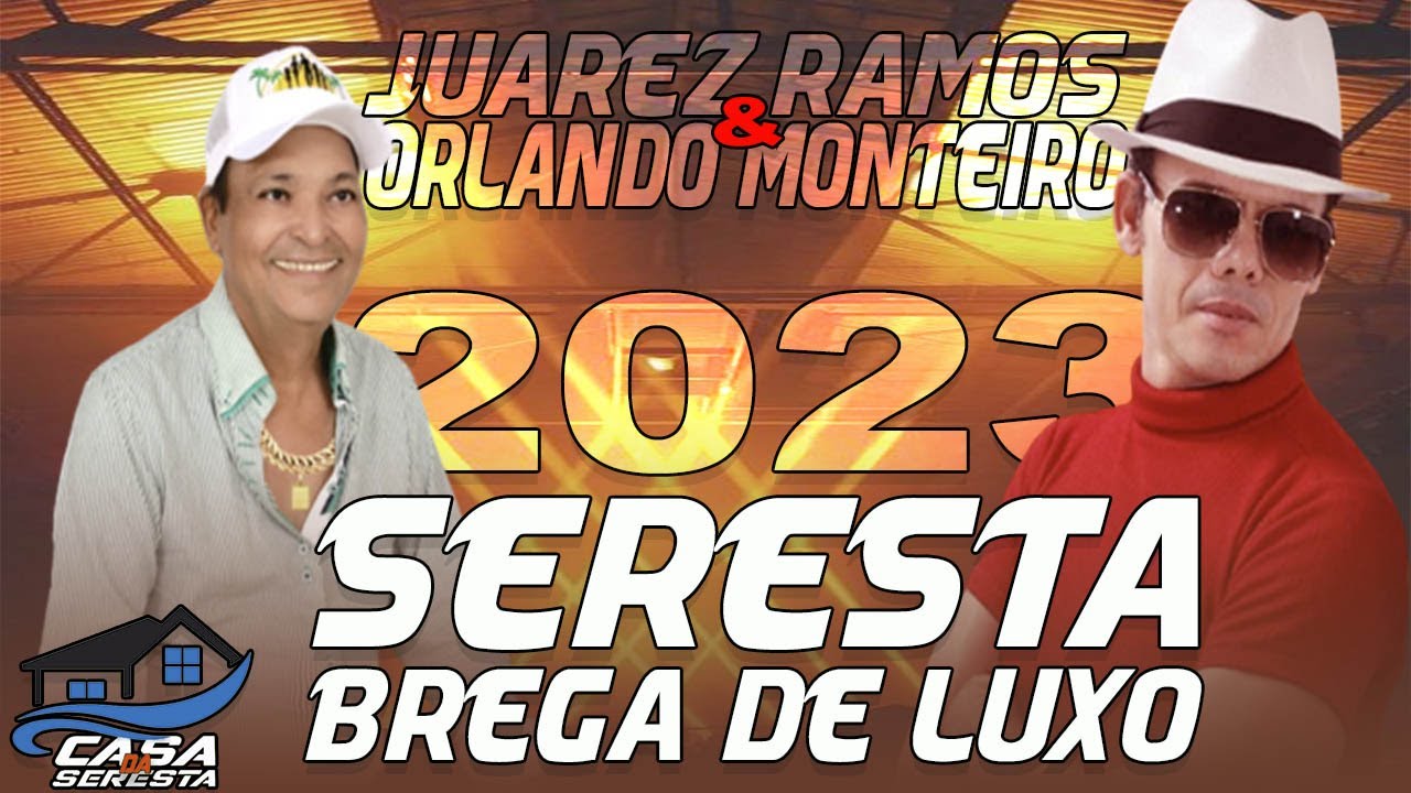 JUAREZ RAMOS E ORLANDO MONTEIRO - SET DE SERESTA PRA TOMAR UMA  - O MELHOR DA SERESTA