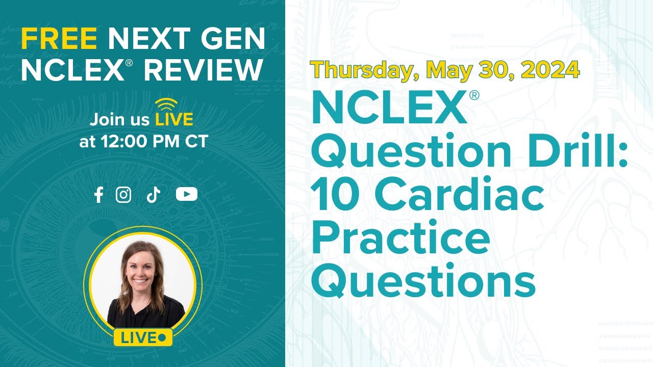 Free Next Gen NCLEX Review- NCLEX Question Drill: 10 Cardiac Practice Questions