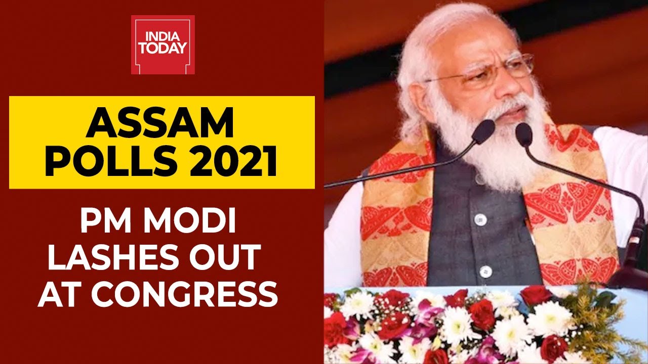 Assam Polls 2021: PM Modi Lashes Out At Congress Over Violence & Corruption In State | India Today