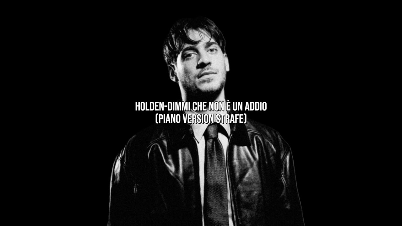 Holden - DIMMI CHE NON È UN ADDIO(Piano version Strafe)