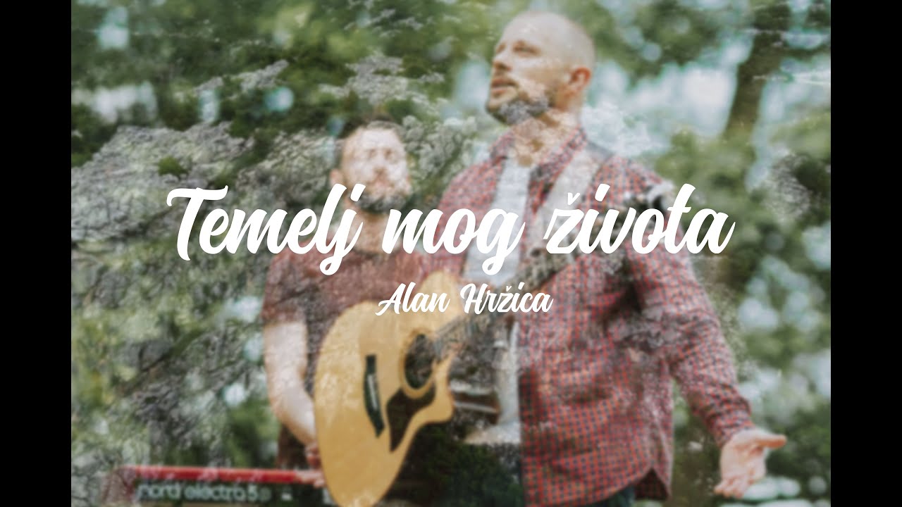 Temelj mog života - Alan Hržica