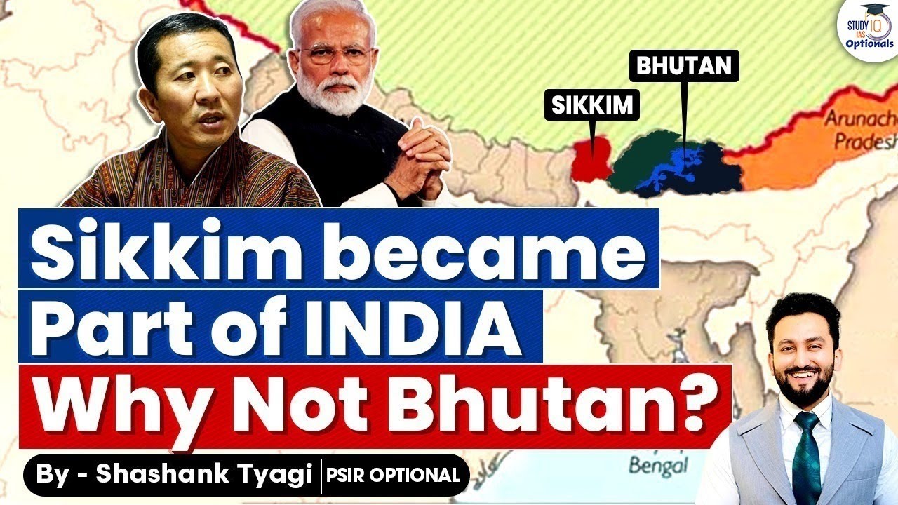 Both Monarchies & Himalayan States But, Why Sikkim did & Bhutan didn’t join India? | UPSC