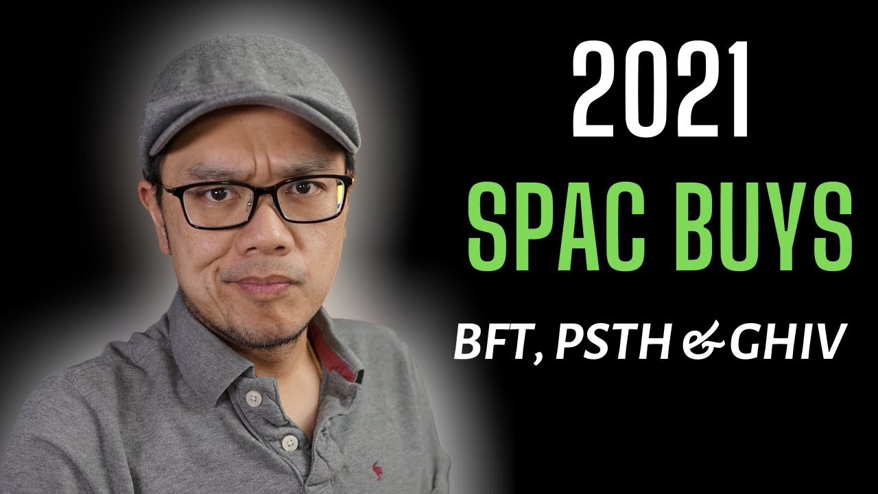 3 SPAC Stocks for 2021. (BFT, PSTH and GHIV)
