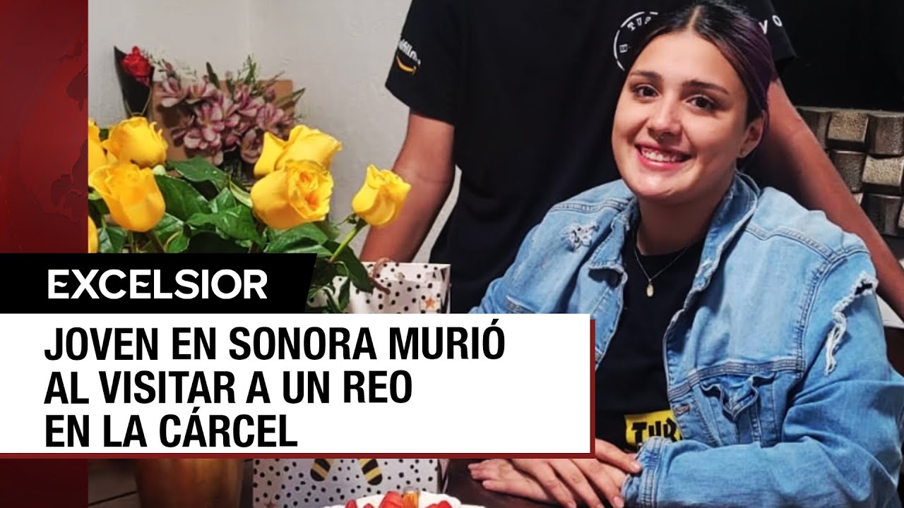 Paula Josette entró a una cárcel de Sonora para una visita y terminó muerta