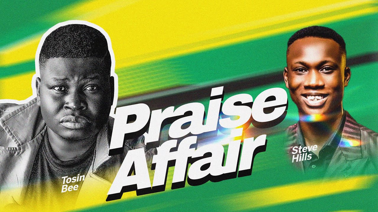 Praise Affair 2.0 with Tosin Bee ft Steve Hills