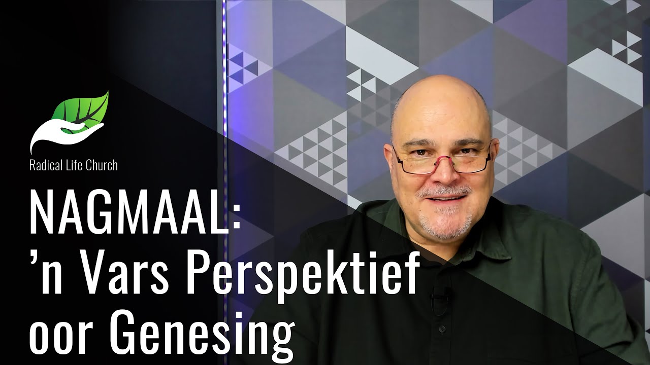 NAGMAAL:  &rsquo;n Vars Perspektief oor Genesing