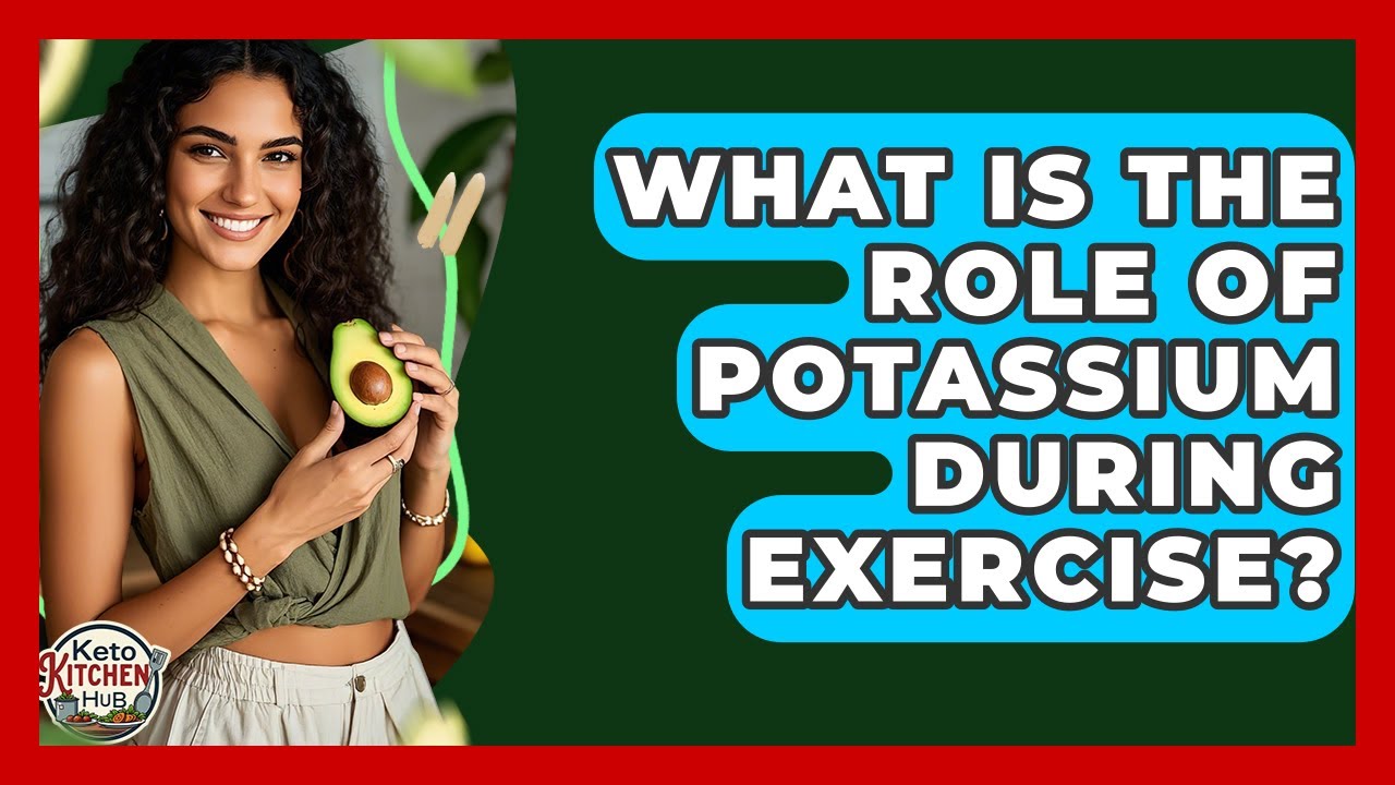 What Is The Role Of Potassium During Exercise? - Keto Kitchen HQ