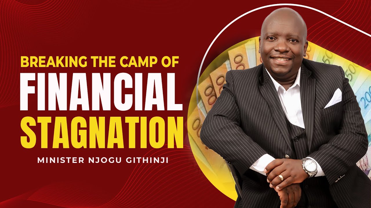Breaking the Camp of Financial Stagnation || Minister Njogu Githinji