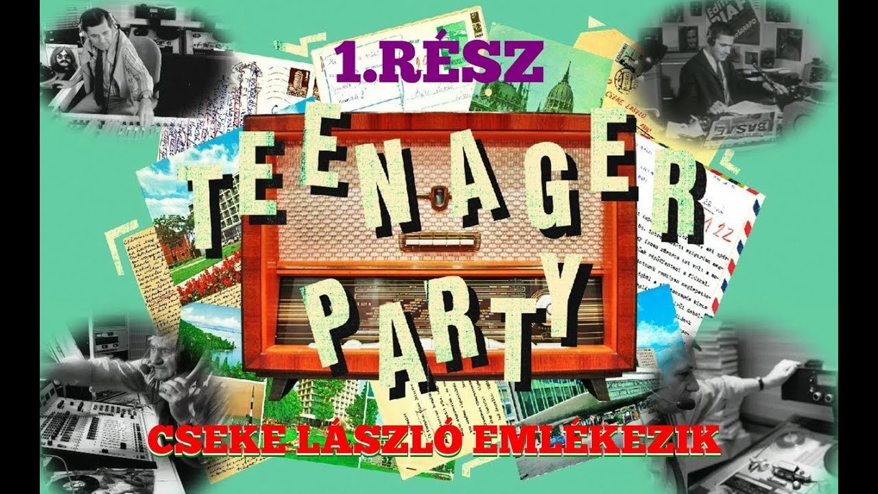 TEENAGER PARTY CSEKE LÁSZLÓ EMLÉKEZIK 1. RÉSZ