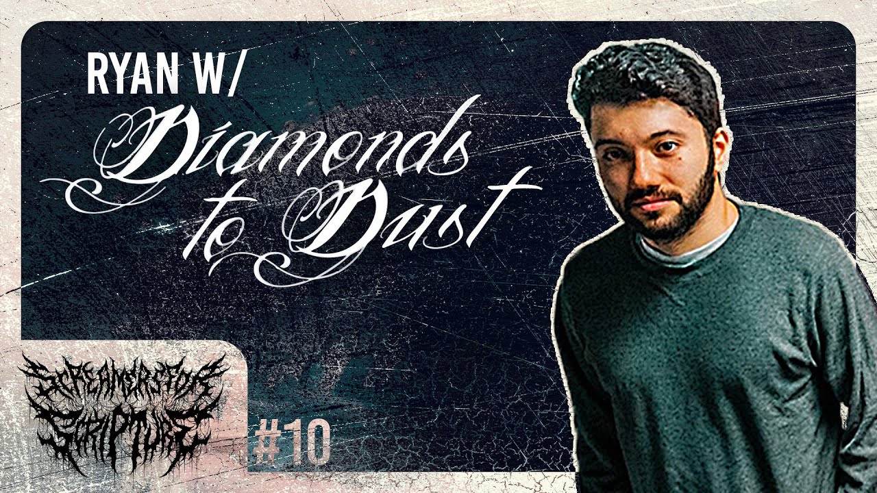 Ryan Dicksen W/ Diamonds to Dust | Screamers for Scripture #10