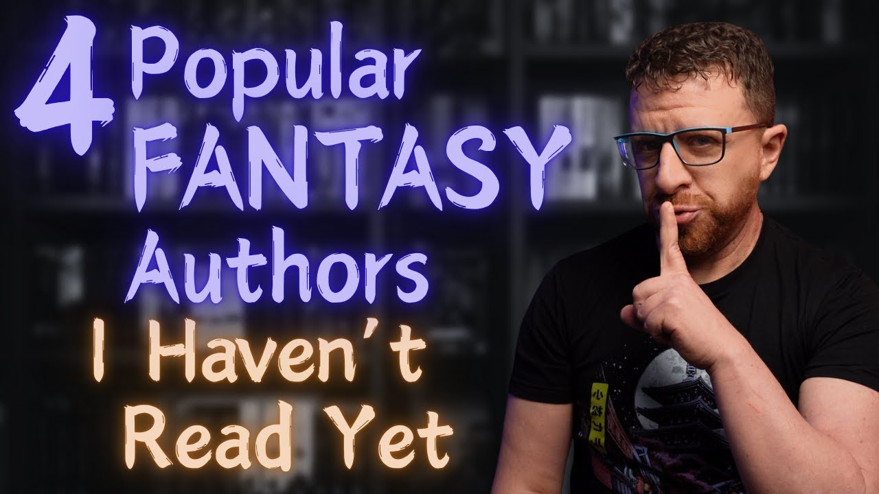 4 Popular Fantasy Authors I Haven't Read Yet (Kind of) Part 1 #fantasy #booktuber #newchannel
