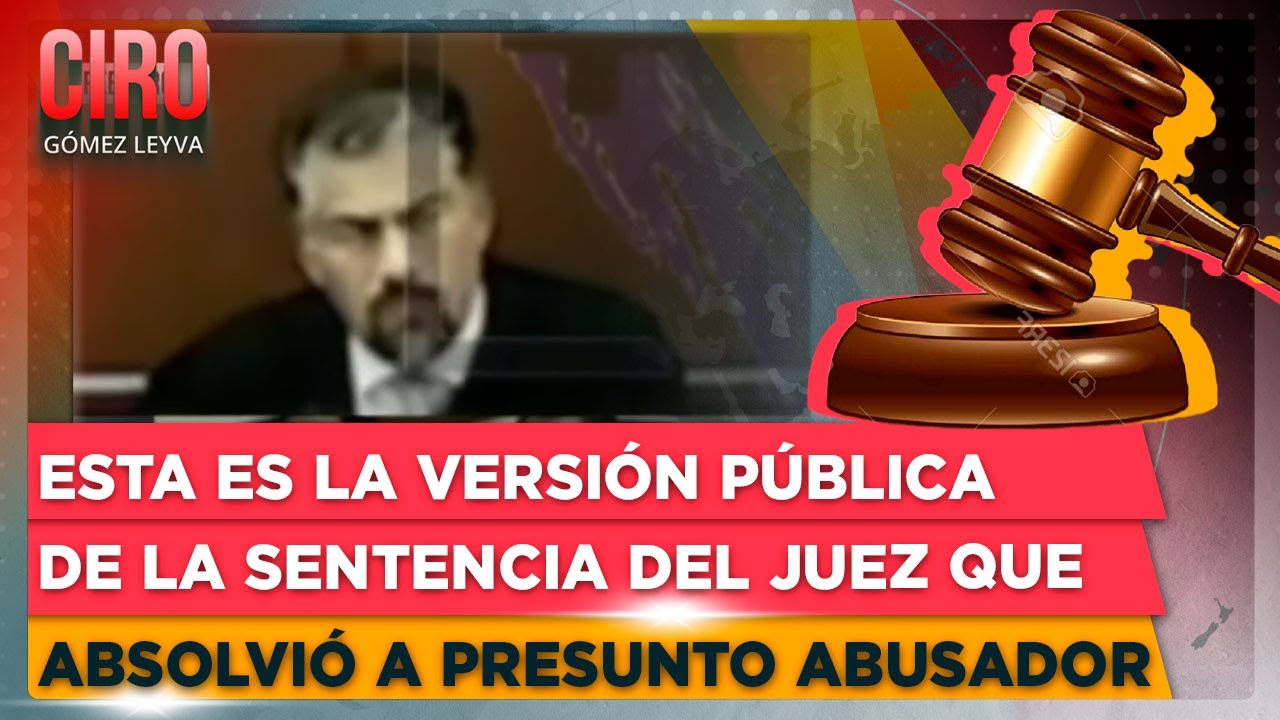 Esta es la versión pública de la sentencia del juez que absolvió a presunto abusador de una menor