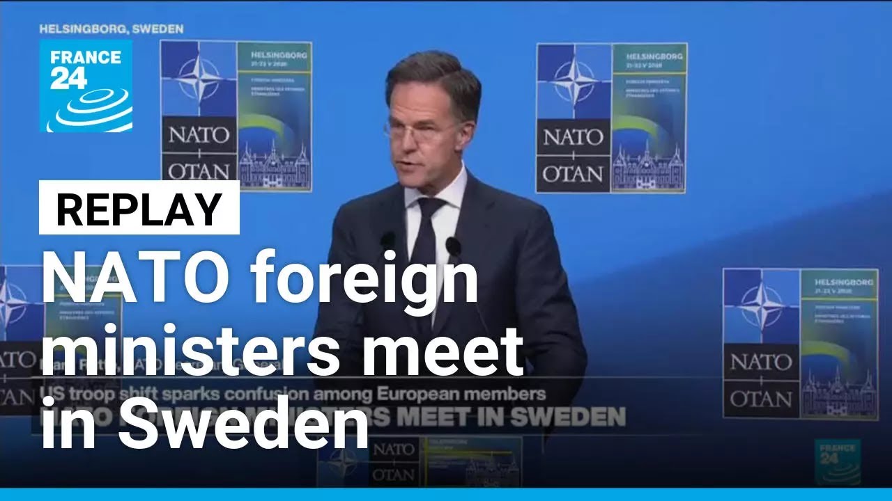 REPLAY: NATO foreign ministers meet in Sweden &bull; FRANCE 24 English