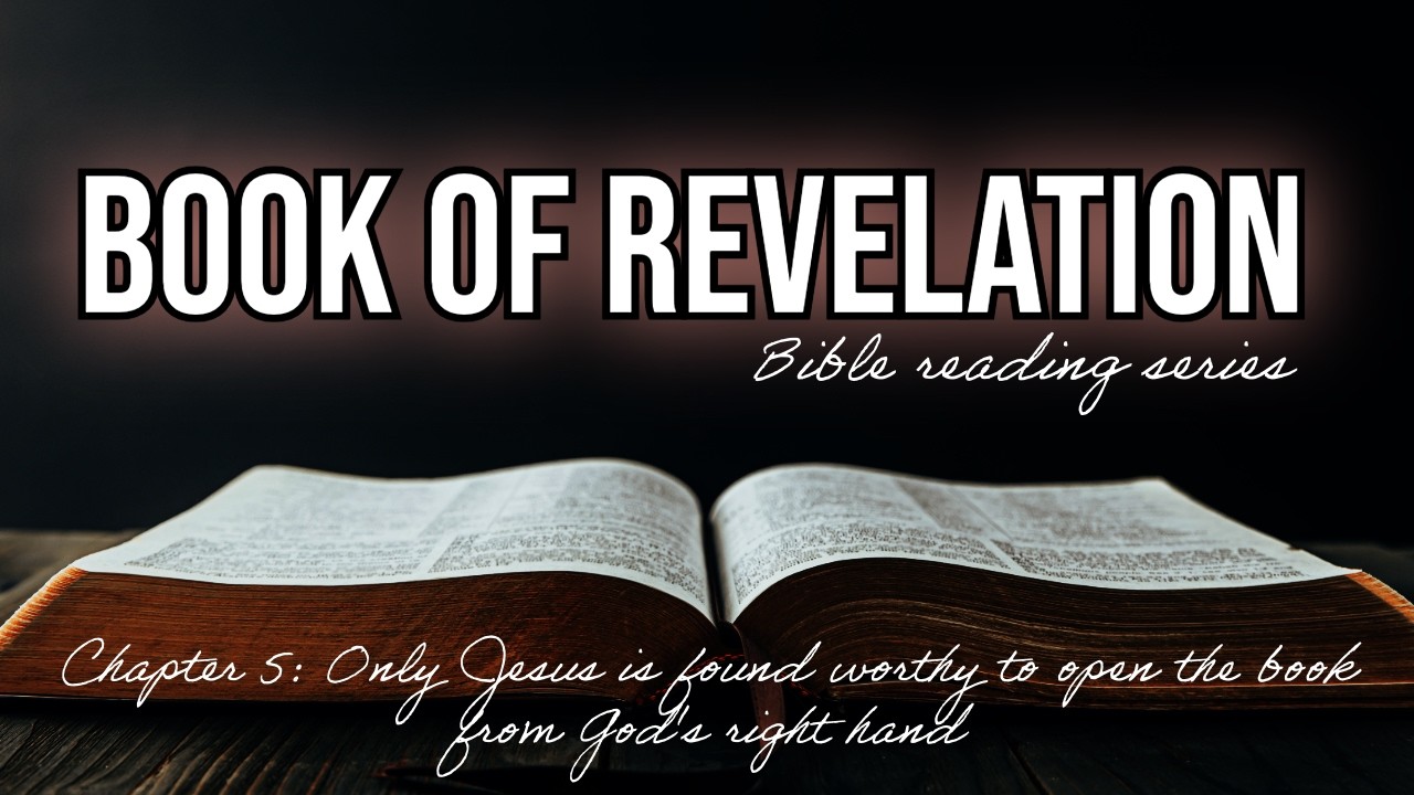 The Book of Revelation Chapter 5 | Revelation Bible Reading Series