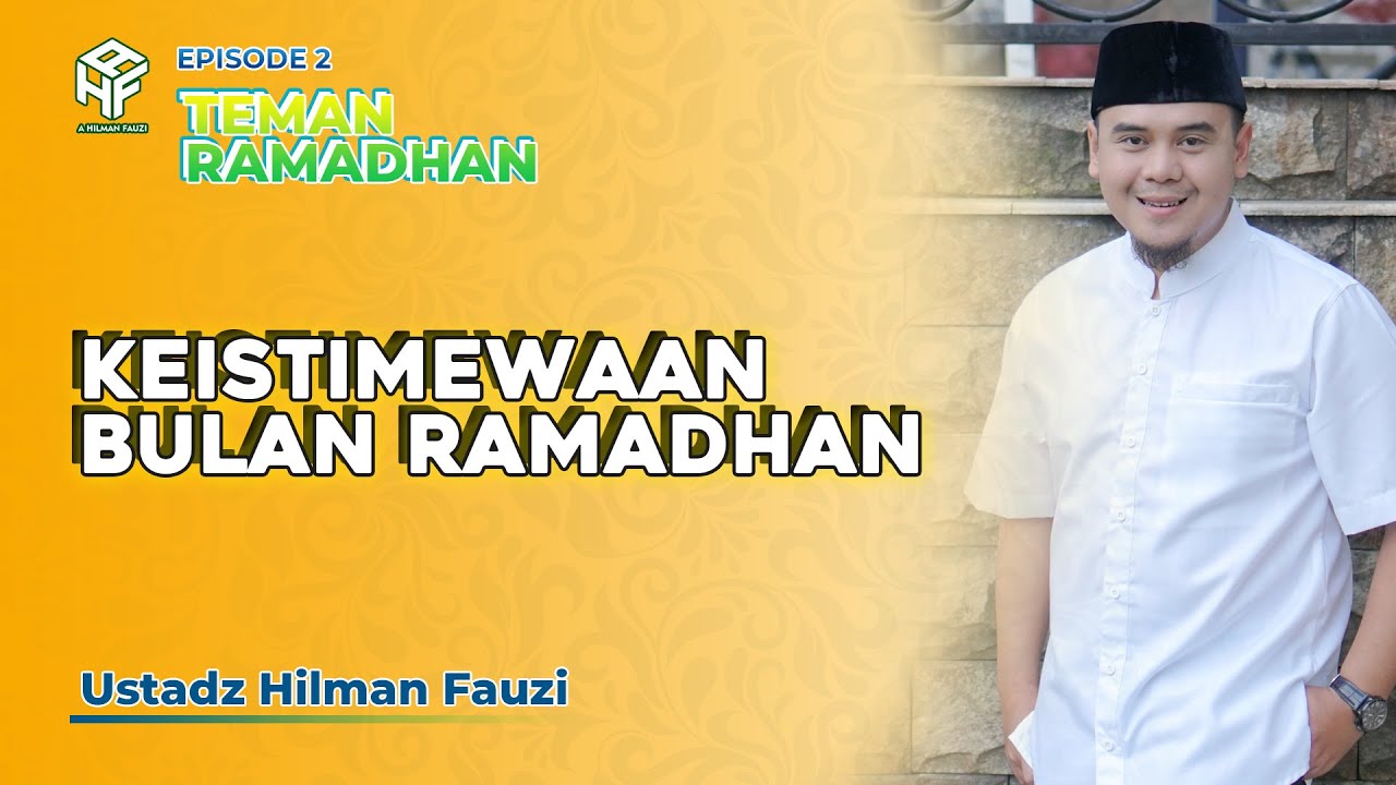 KEISTIMEWAAN BULAN RAMADHAN | TEMAN RAMADHAN EPISODE 2 | USTADZ HILMAN FAUZI