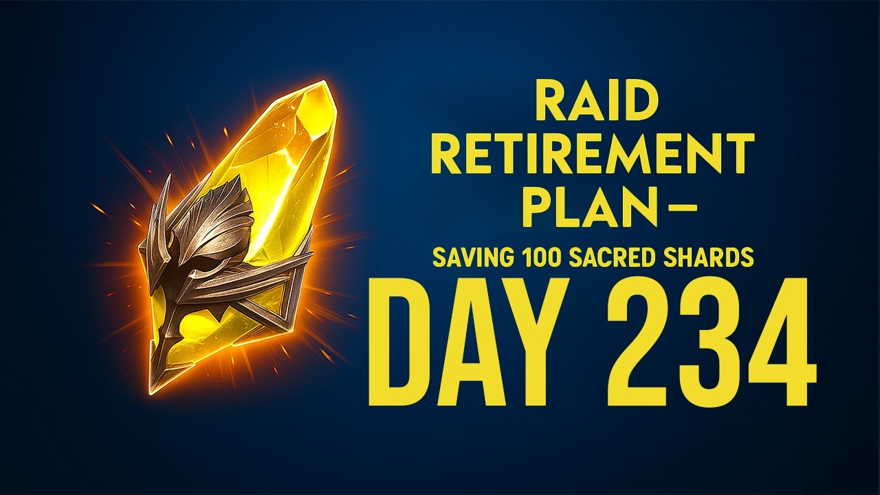 Raid Retirement Plan &ndash; Saving 100 Sacred Shards (Day234)